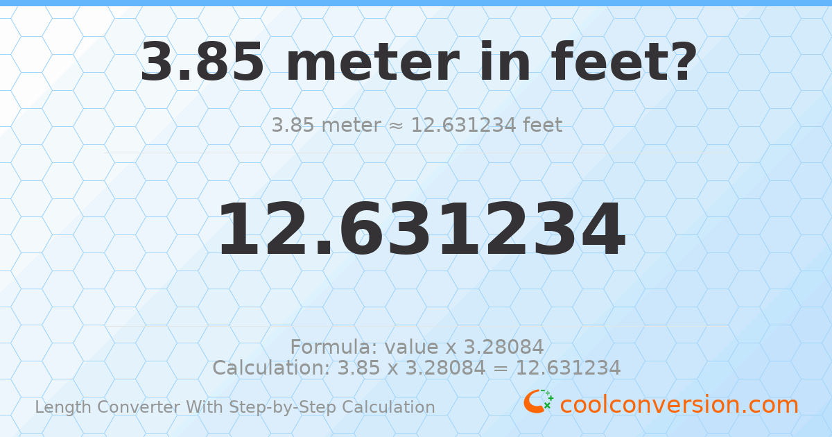 3.85 meters = 12.6312 feet