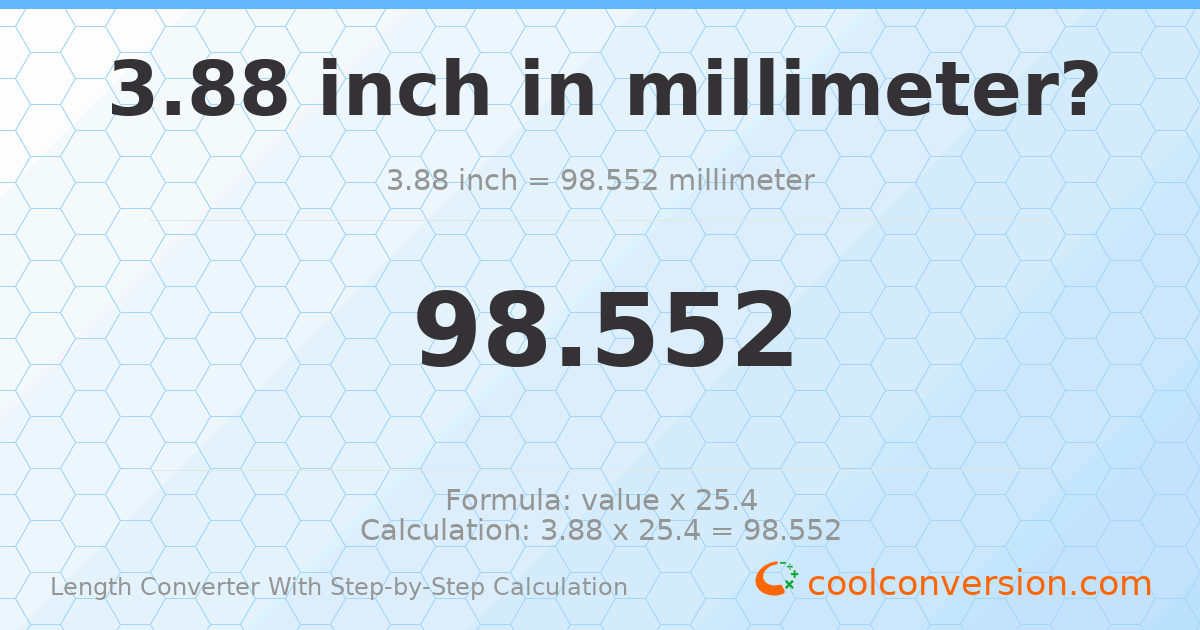 3.88 inches = 98.552 millimeters