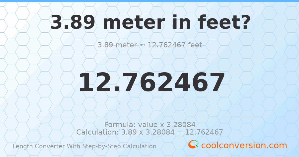 3.89 meters = 12.7625 feet