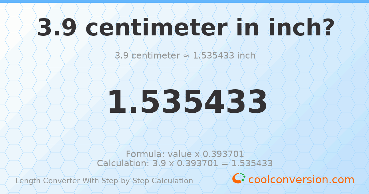 3.9 centimeters = 1.53543 inches