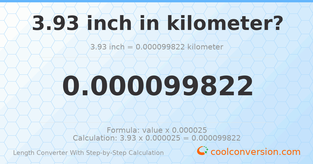 3.93 inches = 9.9822 × 10⁻⁵ kilometers