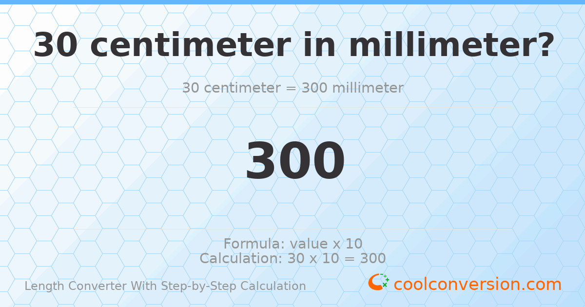 30 centimeters = 300 millimeters