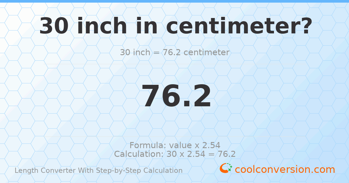30 inches = 76.2 centimeters