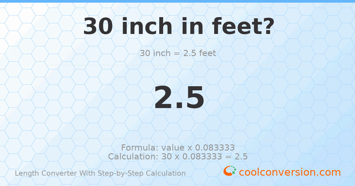 30 inches = 2.5 feet