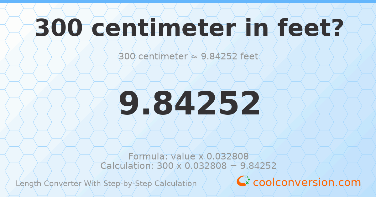300 centimeters = 9.84252 feet