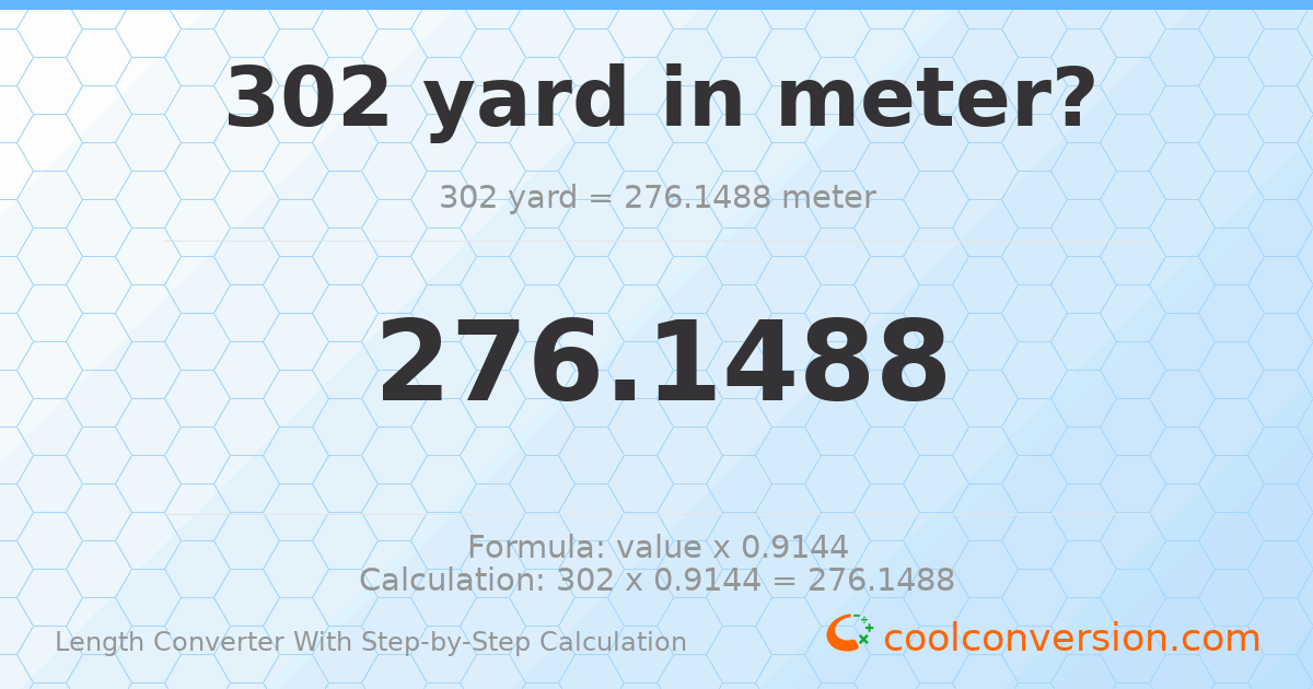 302 yards = 276.149 meters