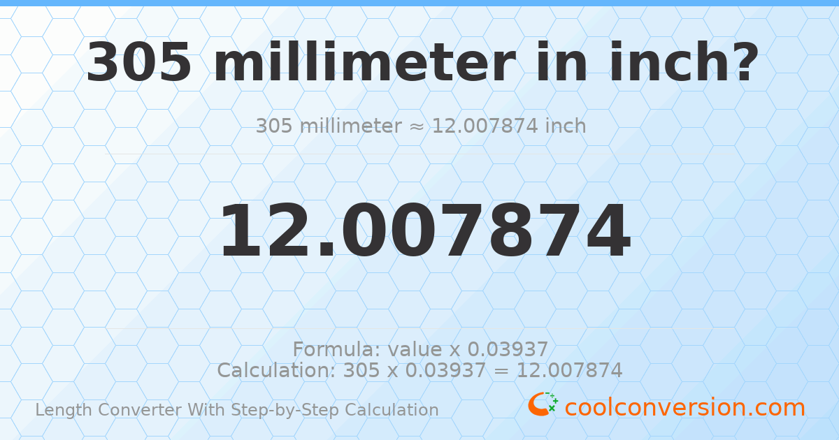 305 millimeters = 12.0079 inches