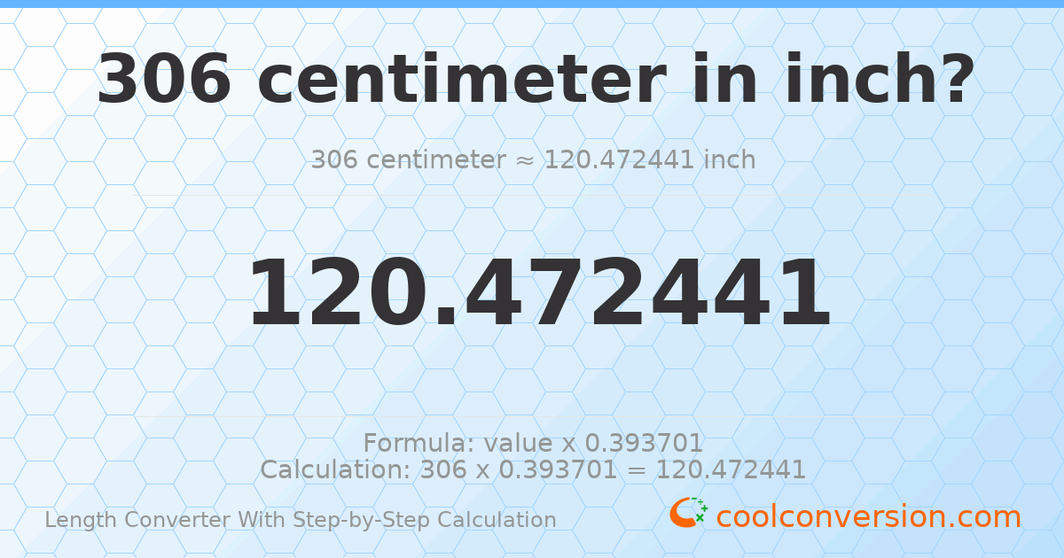 306 centimeters = 120.472 inches