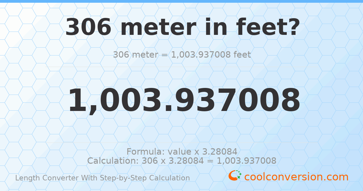 306 meters = 1003.94 feet