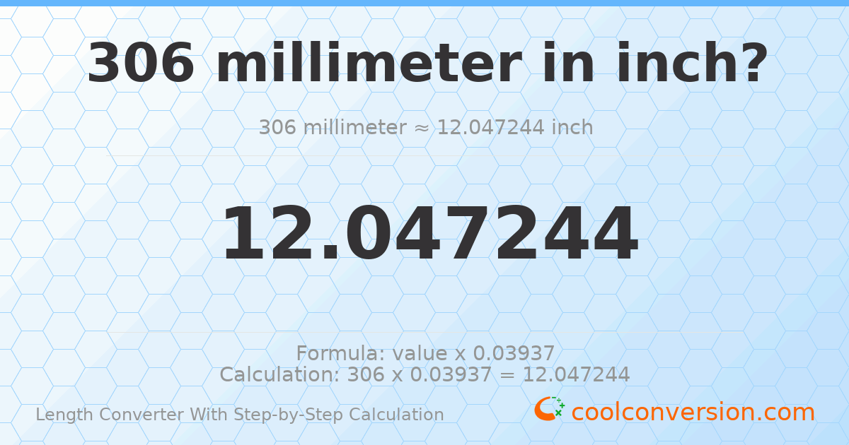 306 millimeters = 12.0472 inches