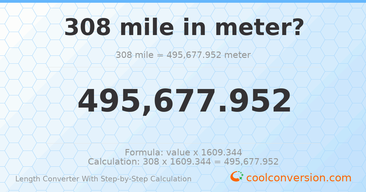 308 miles = 495678 meters