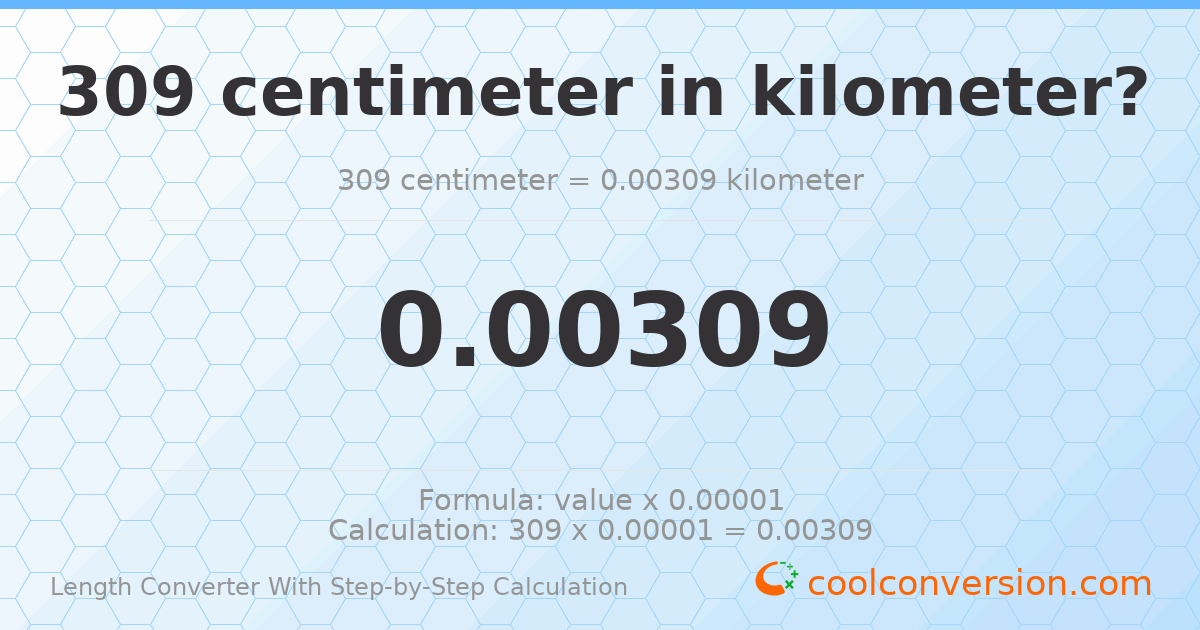 309 centimeters = 0.00309 kilometers