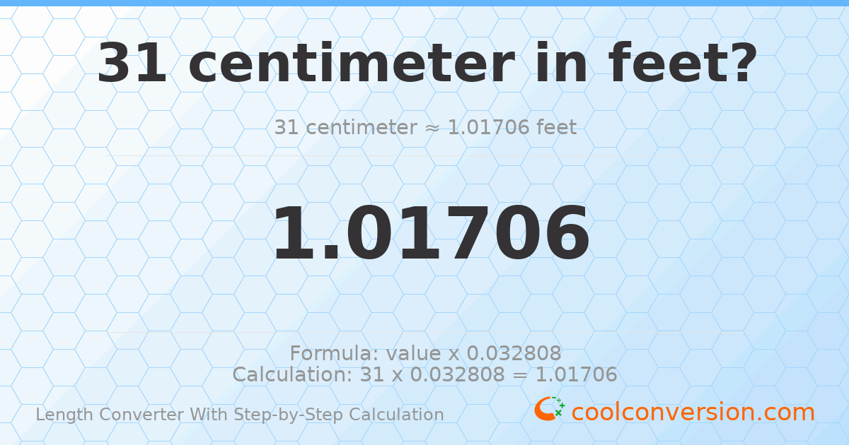 31 centimeters = 1.01706 feet