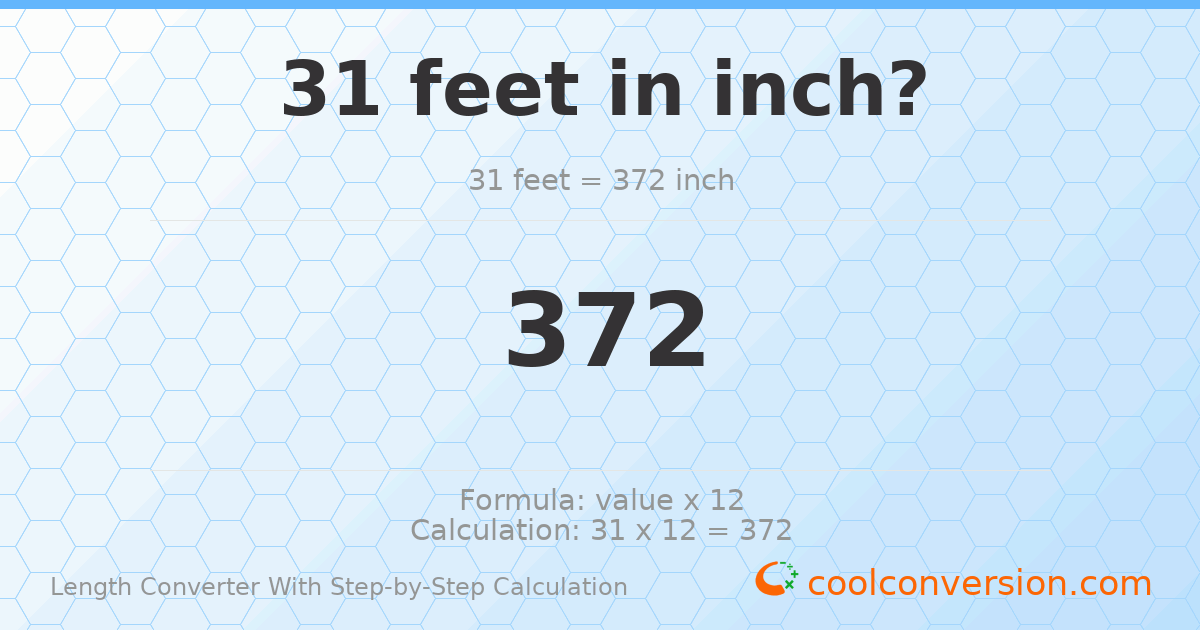 31 feet = 372 inches