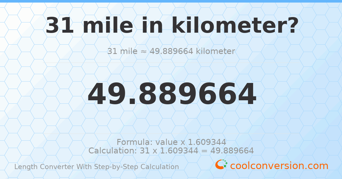 31 miles = 49.8897 kilometers