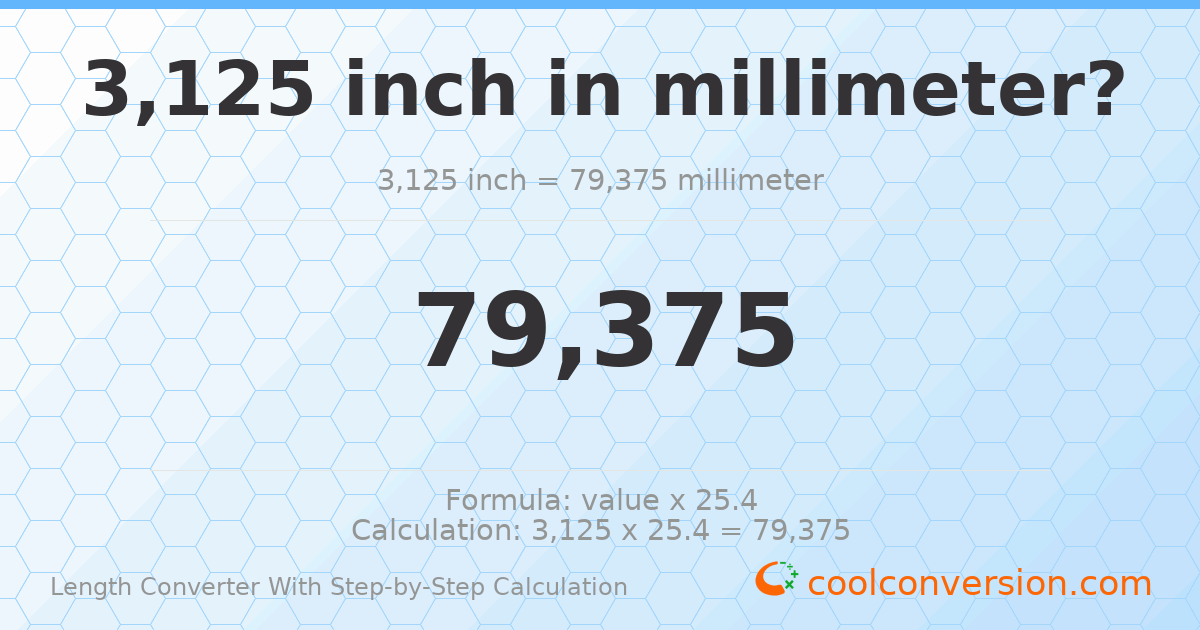 3125 inches = 79375 millimeters