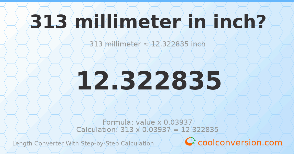 313 millimeters = 12.3228 inches