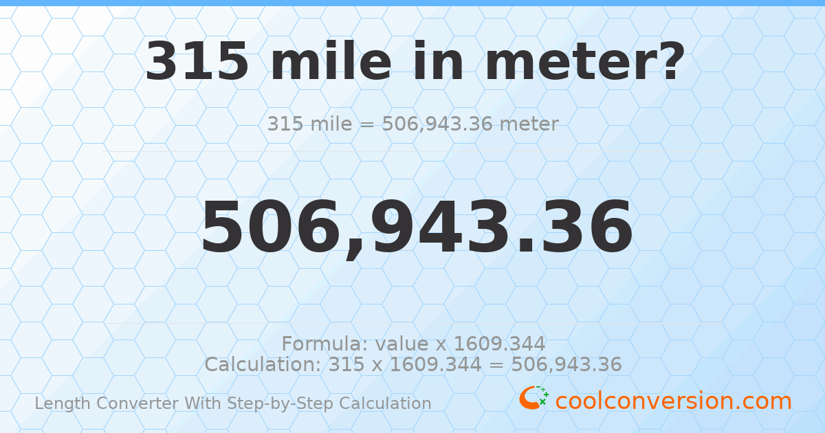 315 miles = 506943 meters