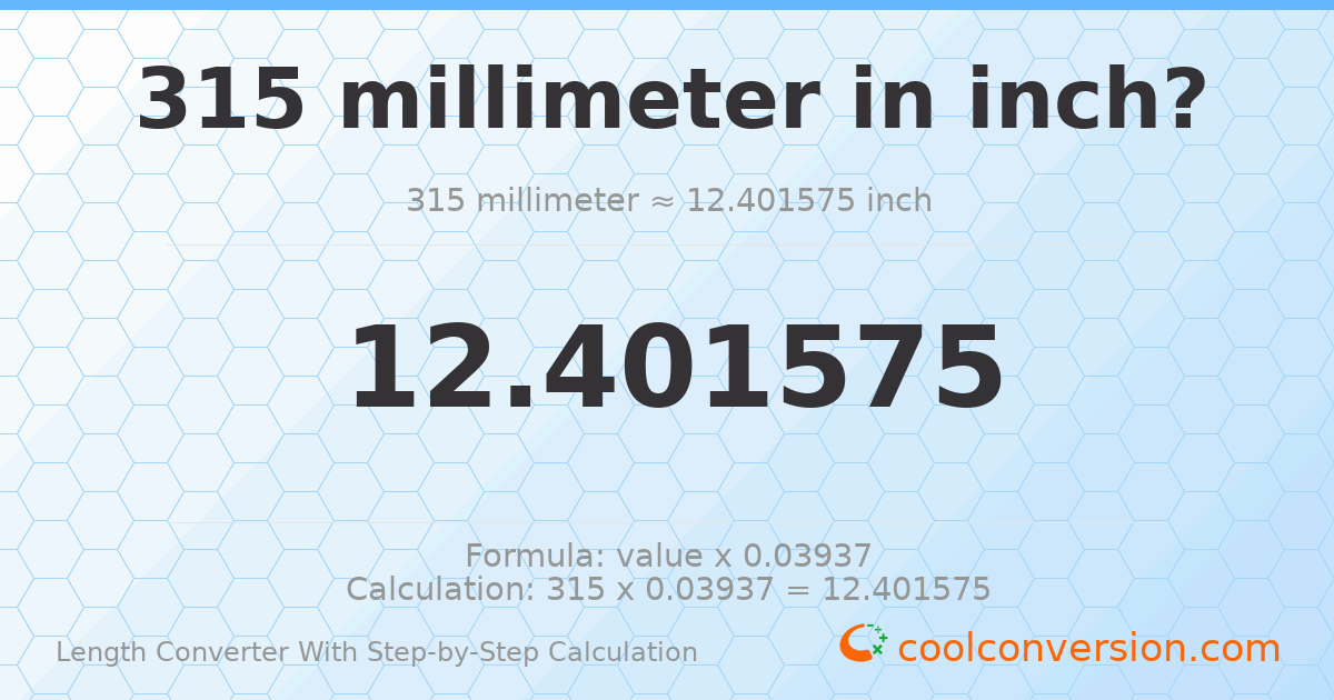 315 millimeters = 12.4016 inches