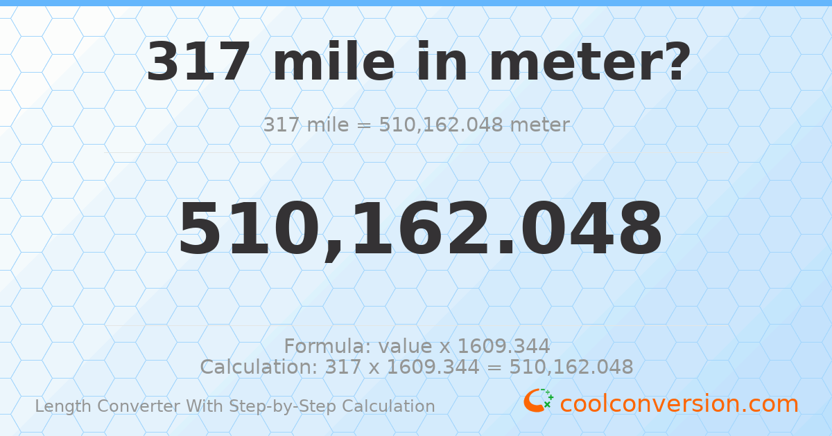 317 miles = 510162 meters