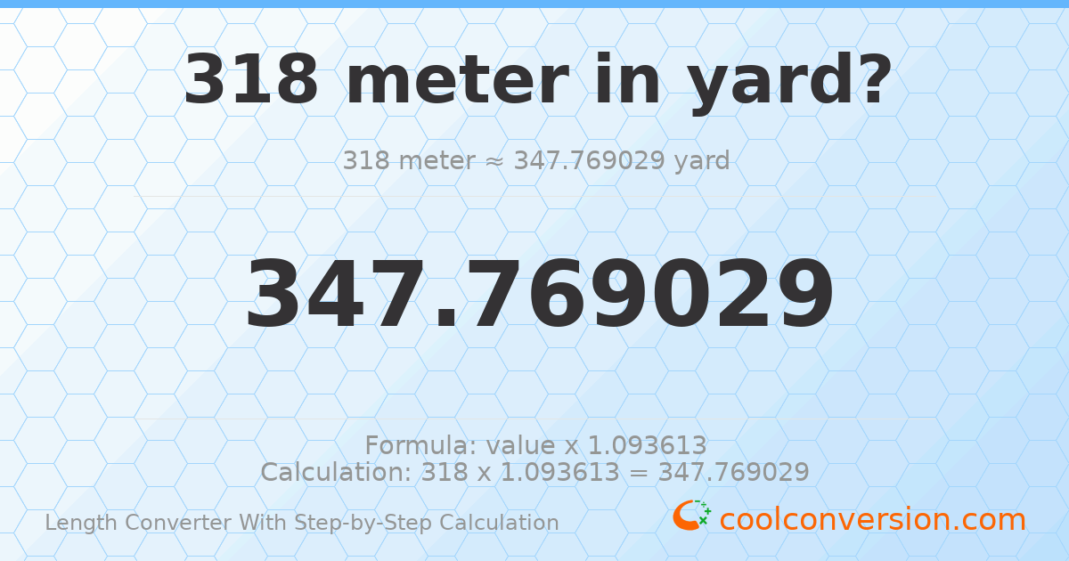 318 meters = 347.769 yards