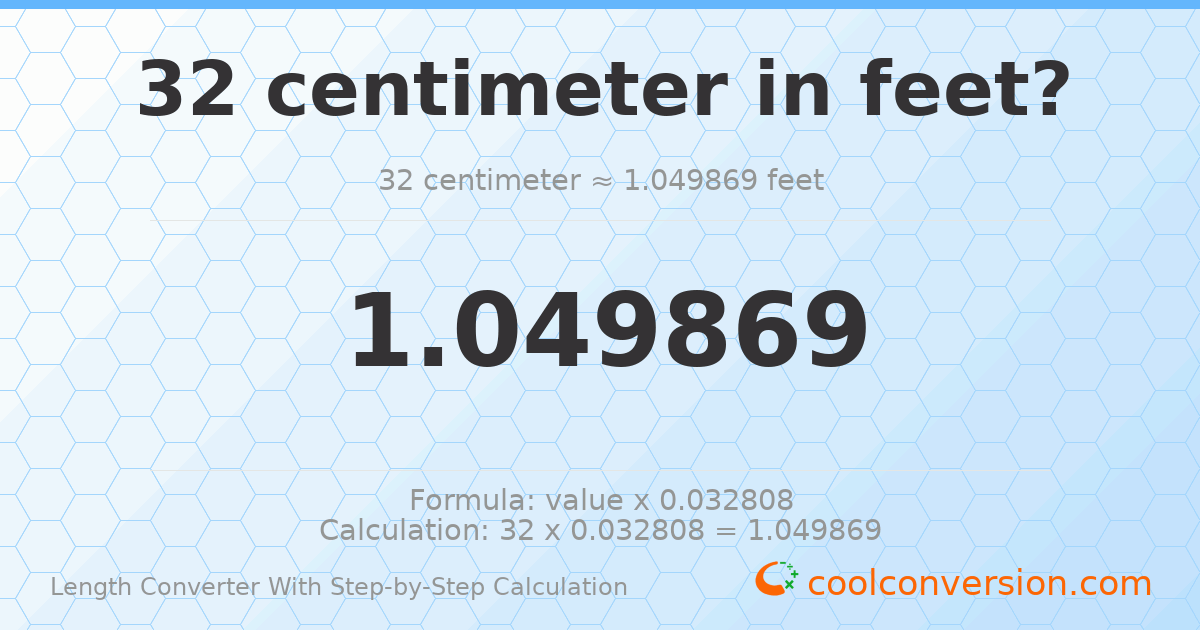 32 centimeters = 1.04987 feet