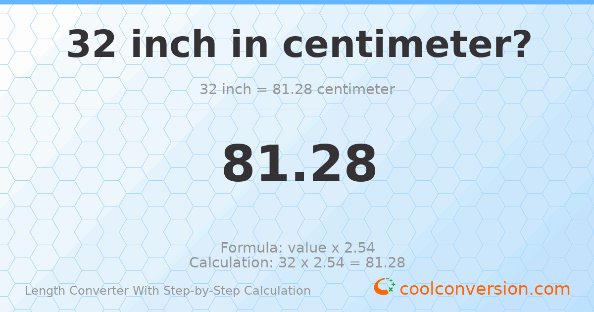 32 inches = 81.28 centimeters