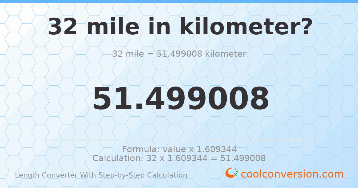 32 miles = 51.499 kilometers