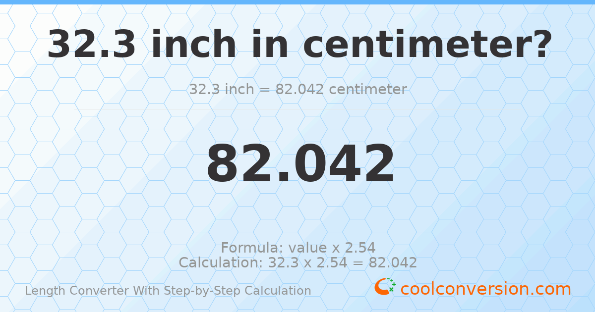 32.3 inches = 82.042 centimeters
