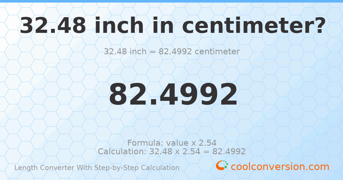 32.48 inches = 82.4992 centimeters