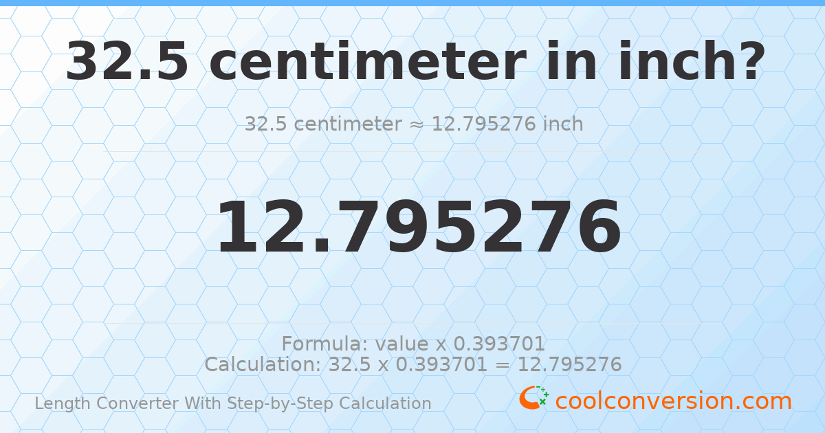 32.5 centimeters = 12.7953 inches