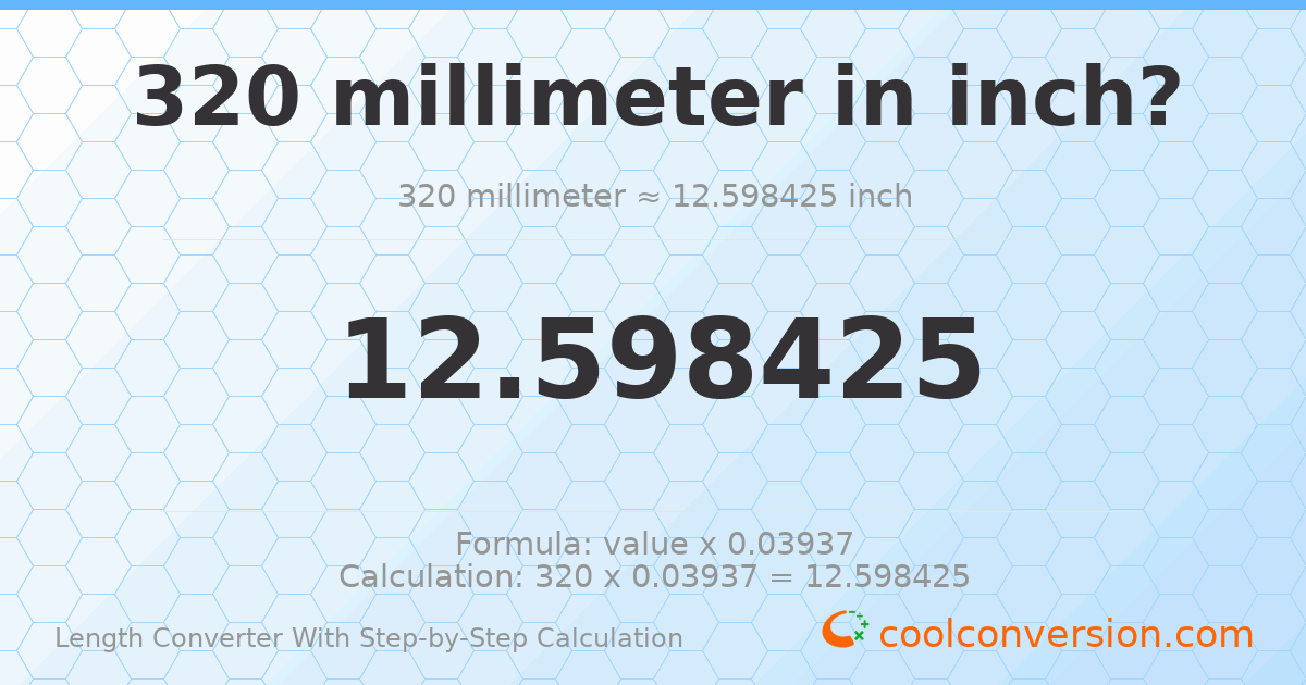 320 millimeters = 12.5984 inches