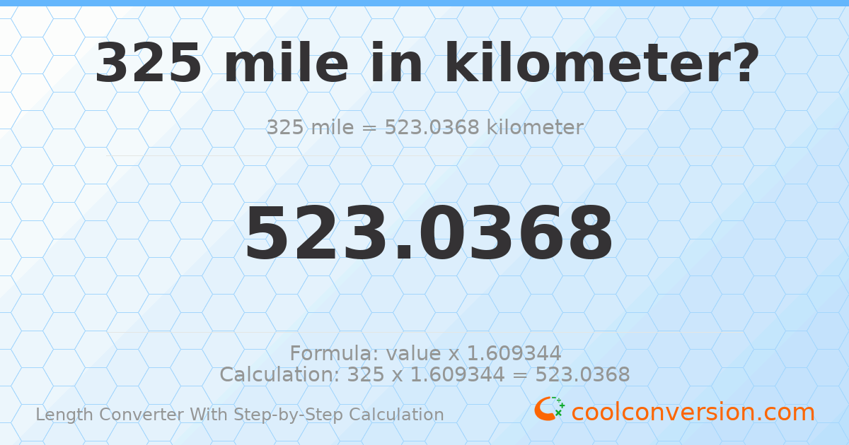 325 miles = 523.037 kilometers