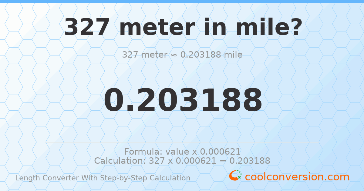 327 meters = 0.203188 miles