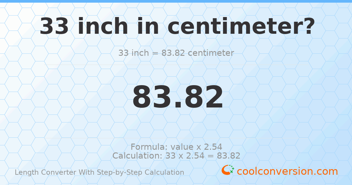 33 inches = 83.82 centimeters