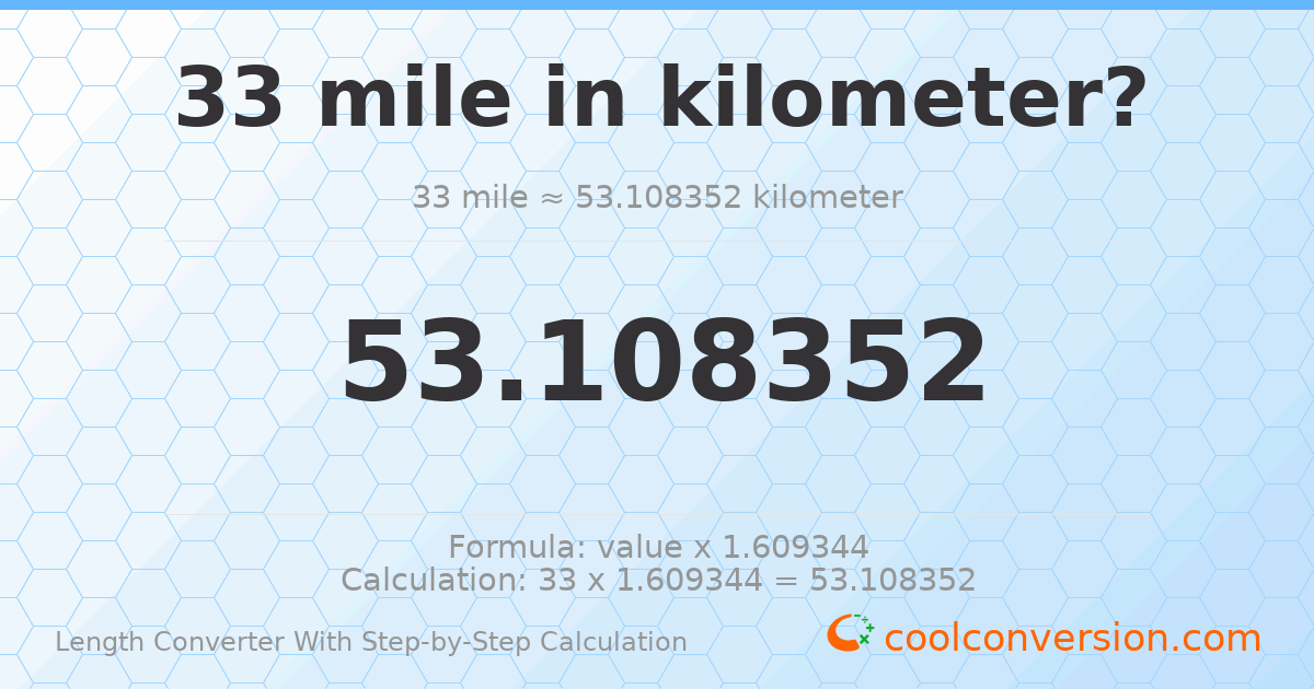 33 miles = 53.1084 kilometers