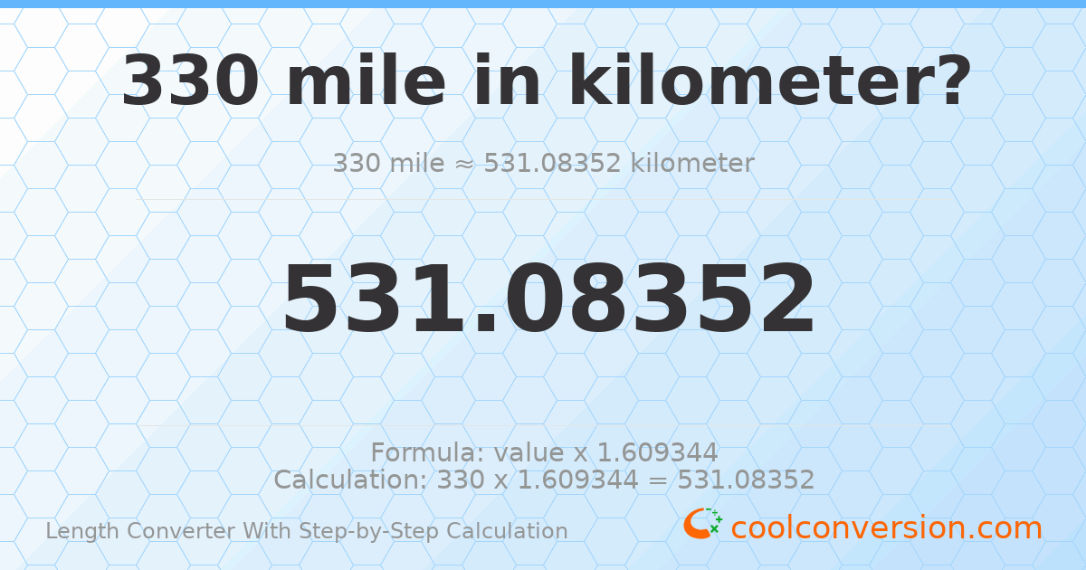 330 miles = 531.084 kilometers