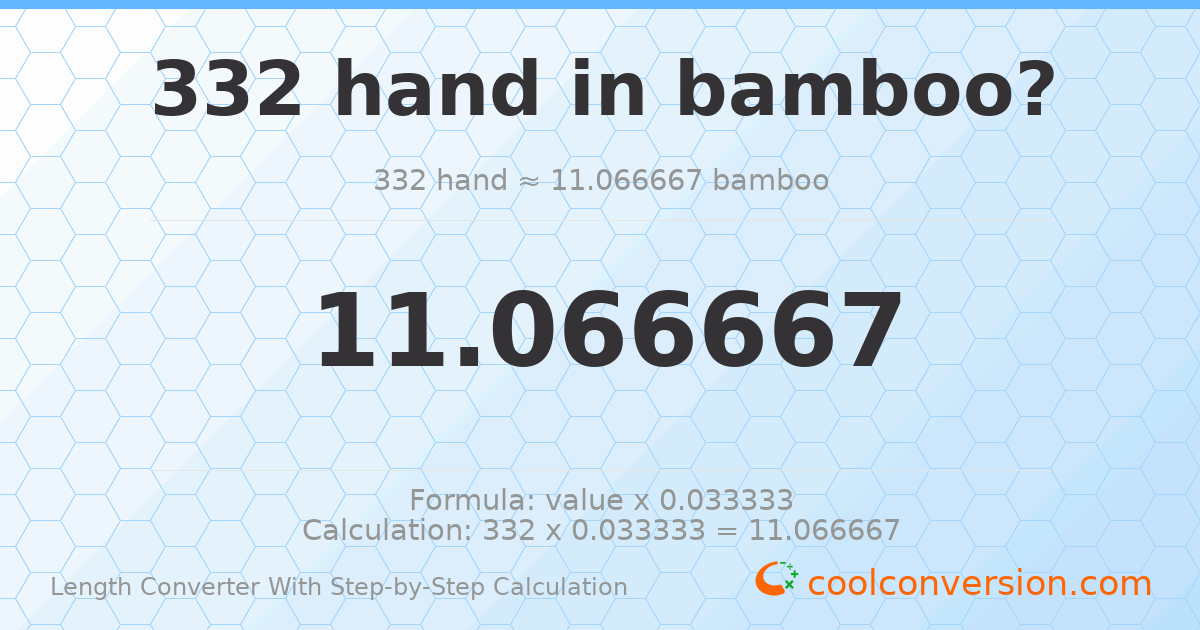 332 hands = 11.0667 bamboos