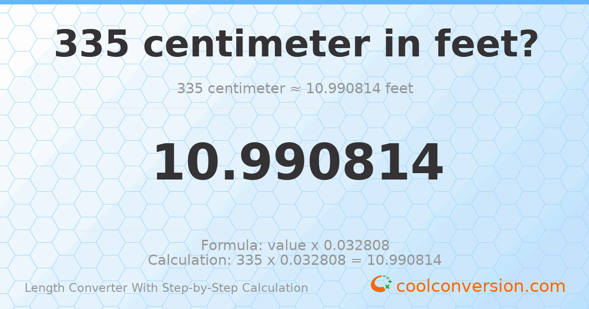 335 centimeters = 10.9908 feet