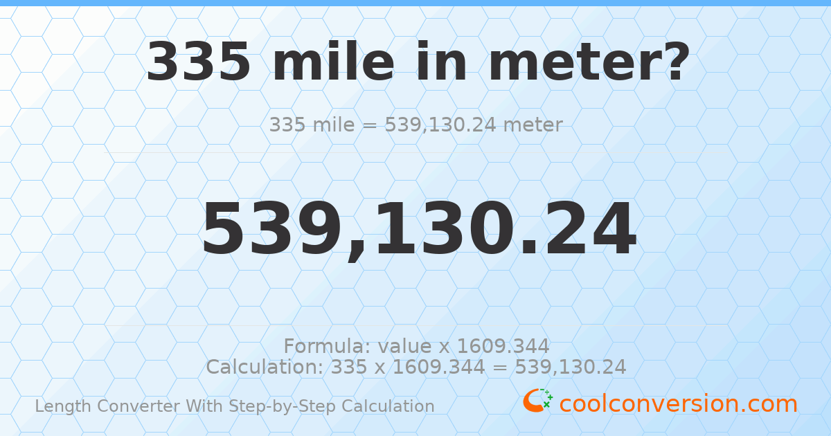 335 miles = 539130 meters