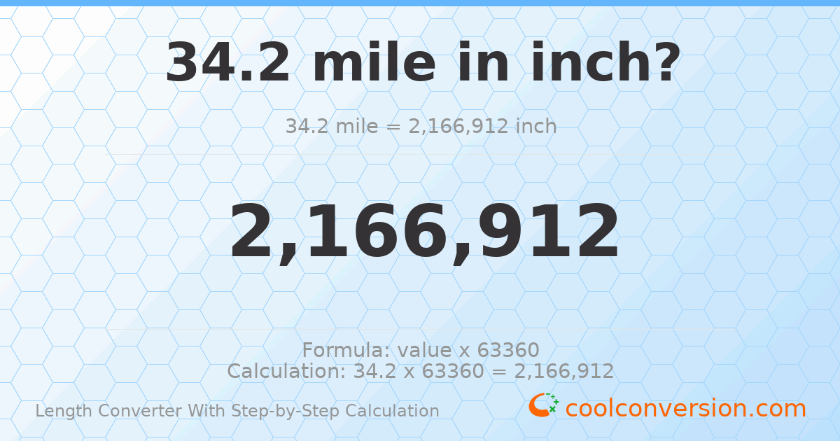 34.2 miles = 2166910 inches