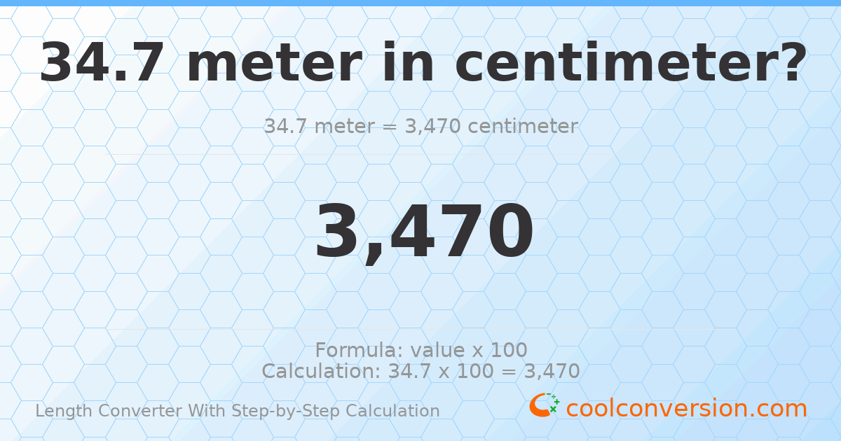 34.7 meters = 3470 centimeters