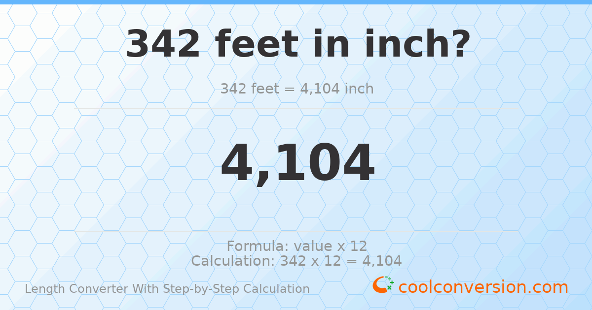 342 feet = 4104 inches