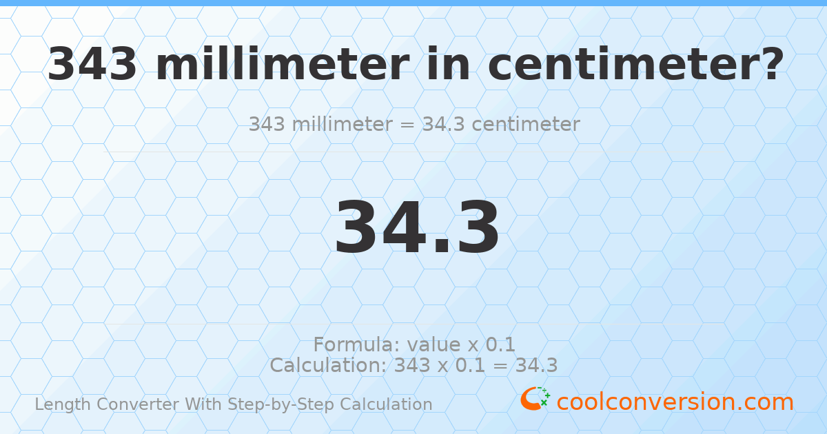 343 millimeters = 34.3 centimeters