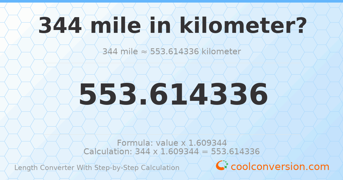 344 miles = 553.614 kilometers