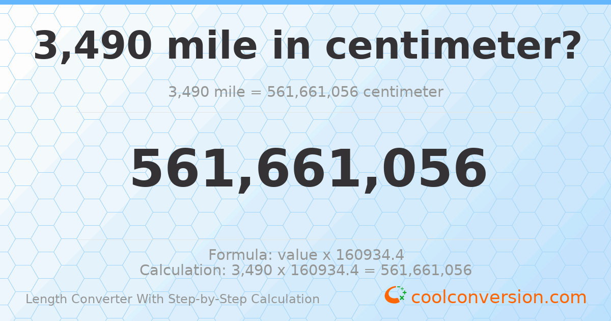 3490 miles = 5.61661 × 10⁸ centimeters