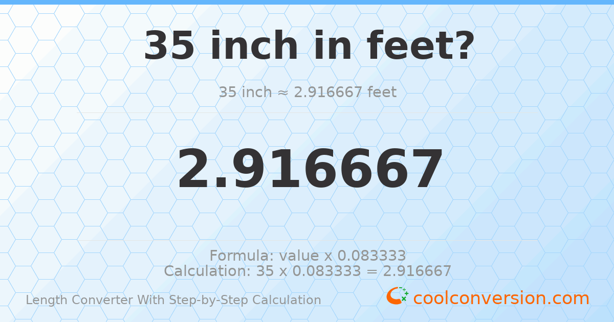 35 inches = 2.91667 feet