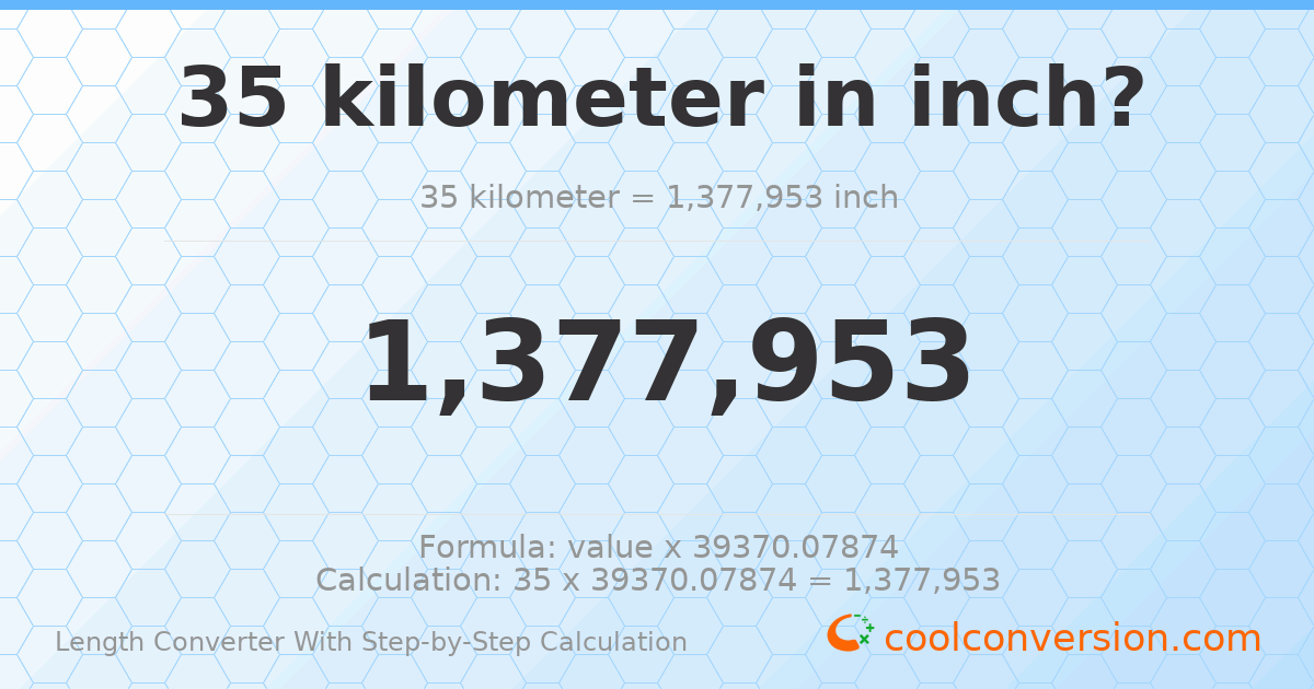 35 kilometers = 1377950 inches