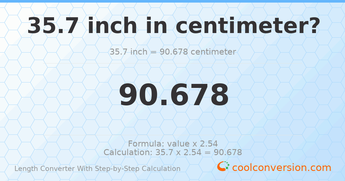 35.7 inches = 90.678 centimeters