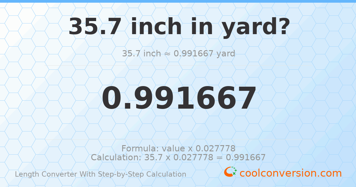 35.7 inches = 0.991667 yards